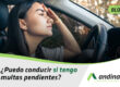 ¿Puedo conducir si tengo multas pendientes?